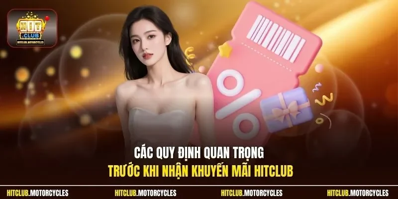 Các quy định quan trọng trước khi nhận khuyến mãi HitClub